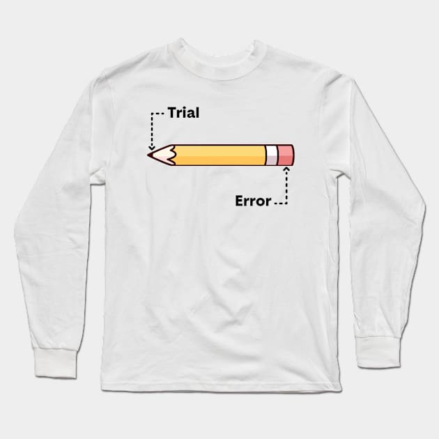 Trial and Error Long Sleeve T-Shirt by idkco